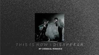 this is how i disappear-my chemical romance; (slowed down + reverb)