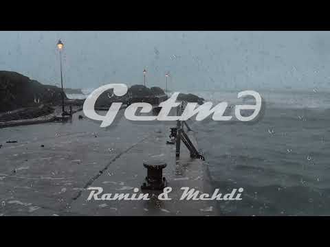 Ramin & Mehdi - Getmə