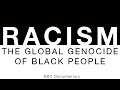 Racism  the global genocide of black people  bbc documentary 2007