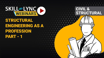 Structural Engineering as a Profession (Part - 1) | Skill-Lync | Workshop