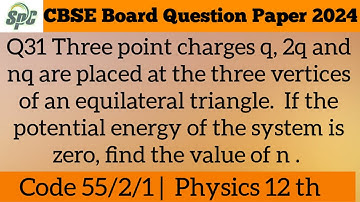 Q31 Three point charges q, 2q and nq are placed at the three vertices of an equilateral triangle.  I