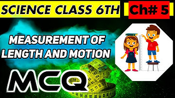 MCQs on Measurement of Length and Motion | Physics Class 6 | Science MCQs