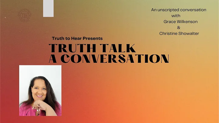 TRUTH Talk - A Conversation with Grace Wilkenson &...