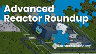 Advanced Reactor Roundup