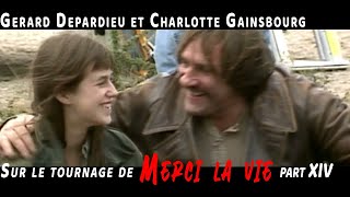 Gérard DEPARDIEU & Charlotte GAINSBOURG: sur le tournage de 'merci la vie' XIV