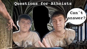 Answering Questions Atheists "CAN