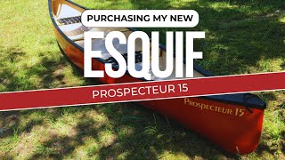Purchasing my first Esquif Prospecteur 15