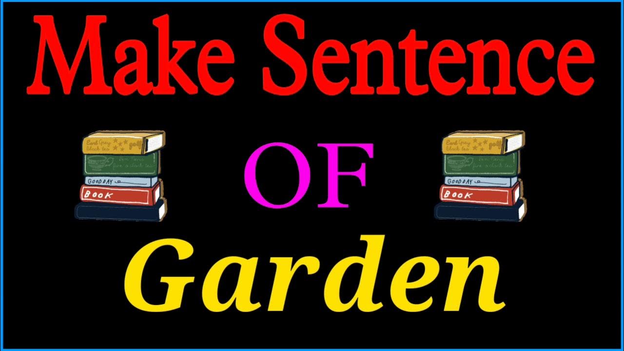 Garden sentence in english Garden ka sentence Make Sentence of