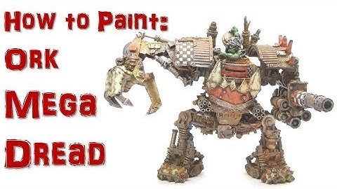 How to Paint: Forgeworld Ork Mega Dread
