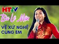 Về xứ Nghệ cùng em - Bùi Lê Mận | Bản phối mới nhất | HD 1080p