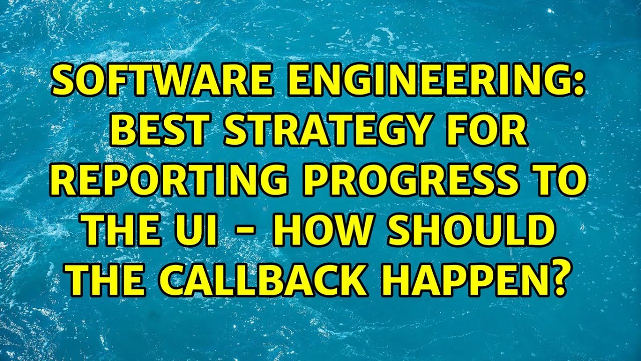 Best strategy for reporting progress to the UI - how should the ...