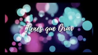 Video thumbnail of "EDITH ARAVENA - PRESENTE - TIENES QUE ORAR (VIDEO LYRICS)"