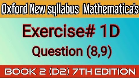 Mathematics book 2(d2)| Exercise 1D Question 8,9|7th Edition