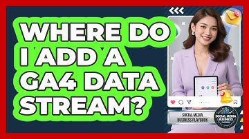 Where Do I Add a GA4 Data Stream?