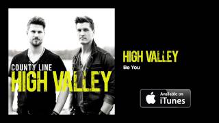 Video thumbnail of "High Valley - Be You (Official Audio Video)"