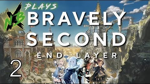 NBX Plays Bravely Second: End Layer (Part 2) | EDEA RETURNS!