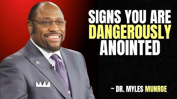 "If You See These Signs, You Are Dangerously Anointed by God" | Dr. Myles Munroe Motivation
