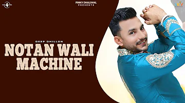 Deep Dhillon | Notan Wali Machine (OFFICIAL VIDEO) | Deep Dhillon jaismeen Jassi | R Maani | Live