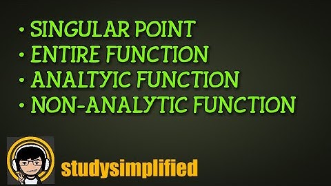 Complex Variables - Singular point, Entire function, analytic function,Non-analytic function
