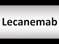 How to Pronounce Lecanemab? (Alzheimer