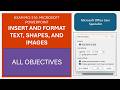 Exam MO-310: Microsoft PowerPoint - Insert &amp; Format Text, Shapes, and Images - All objectives
