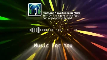 Fred Again X Swedish House Mafia - Turn On The Lights again feat Future (MiaRose Remix)