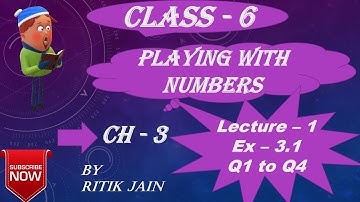class 6 maths ch 3 Ex - 3.1 (Q1 Q2 Q3 Q4) || Playing with Numbers || Lecture 1