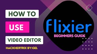 HOW TO USE FLIXIER VIDEO EDITOR  | BEGINNERS GUIDE 2023 | HACKHERTRIX BY:GEL screenshot 3