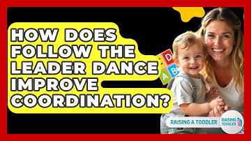 How Does Follow The Leader Dance Improve Coordination? - Raising A Toddler