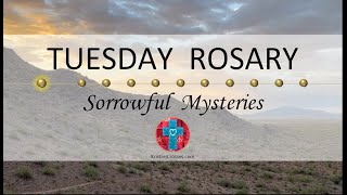 Tuesday Rosary • Sorrowful Mysteries of the Rosary  Dawn in the Desert