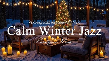 Winter Jazz Music ❄️ Beautiful Soothing Jazz Piano Music for Relax, Calm, Study & Work - Calm Night
