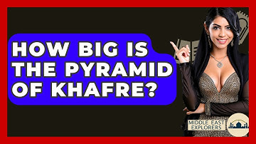 How Big Is The Pyramid Of Khafre? - Middle East Explorers