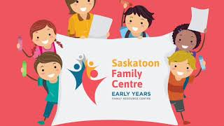Welcome to the Saskatoon Early Years Family Resource Centre!