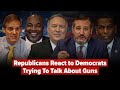 Republicans React to Democrats Trying To Talk About Guns