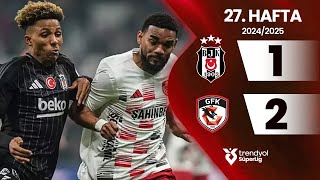 Beşiktaş (1-2) Gaziantep FK | 27. Hafta - Trendyol Süper Lig 2024/2025 Sezonu