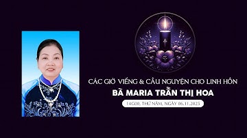 Gx. Mỹ Đình | Các Giờ viếng & cầu nguyện cho linh hồn Bà Maria Trần Thị Hoa