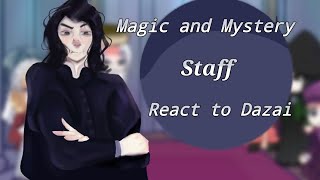 Magic and Mystery Staff react to Dazai || ft. M&M Professors | Original || Part 1 ||