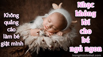 Nhạc cho bé ngủ ngon - Một giờ nhạc không lời êm ái dịu dàng để bé có giấc ngủ ngọt ngào