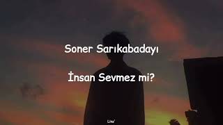 Soner Sarıkabadayı ~ İnsan Sevmez mi? (Sözleri) Resimi