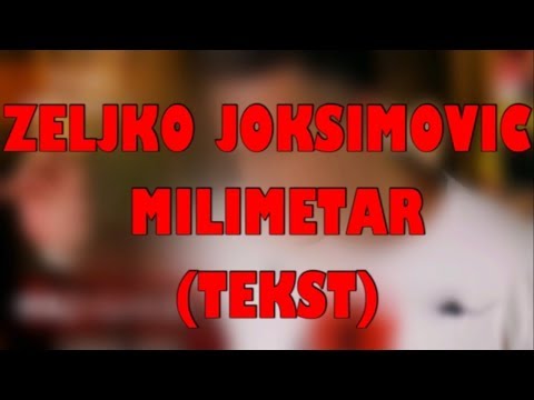 Zeljko Joksimovic- Milimetar