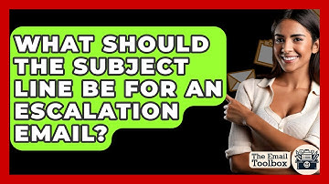 What Should The Subject Line Be For An Escalation Email? - TheEmailToolbox.com