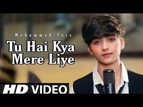 tu hai kya mere liye mohammad faiz song (Official 4k Video Song) 