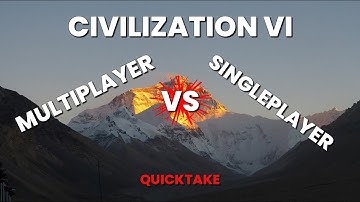 Civ6 - Multiplayer vs Singleplayer - Quick take