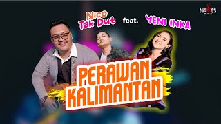 Yeni Inka X Nico TakDut - Perawan Kalimantan (Offical Live Music)