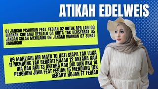 ATIKAH EDELWEIS - JANGAN PISAHKAN Feat. Febian, UNTUK APA LAGI, BIARKAN CINTAMU BERLALU