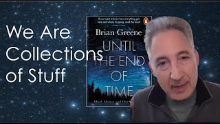 Brian Greene: We Are Collections Of Stuff That Communicate With Numbers.