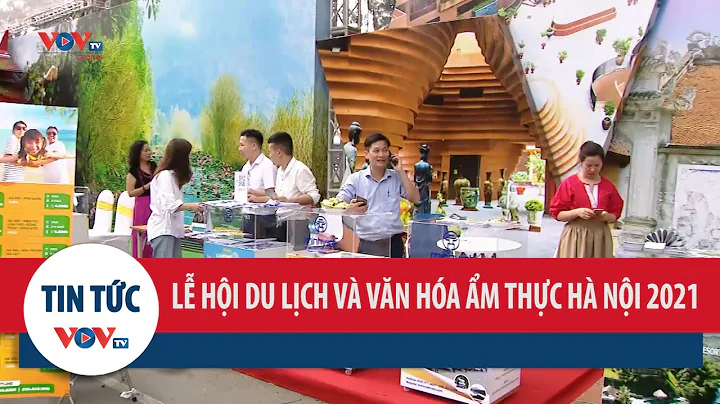 Lễ hội Du lịch và Văn hóa ẩm thực Hà Nội 2021