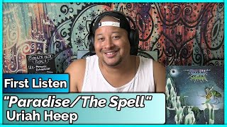 Uriah Heep- Paradise/The Spell (REACTION &amp; REVIEW)