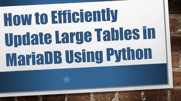 How to Efficiently Update Large Tables in MariaDB Using Python