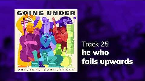 Going Under OST - he who fails upwards